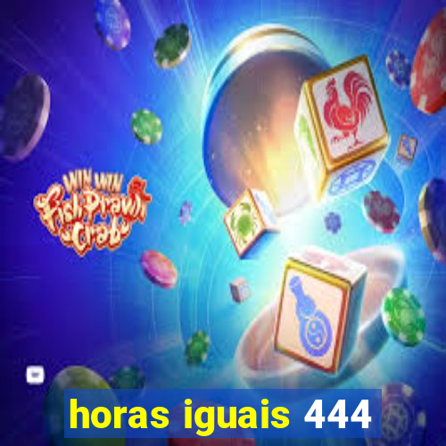 horas iguais 444